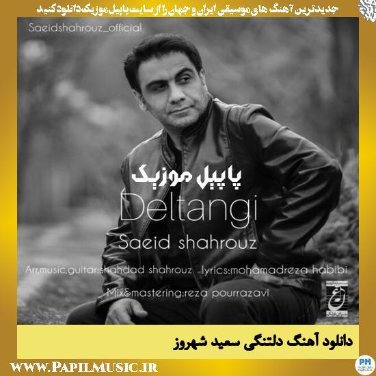 Saeid Shahrouz Deltangi دانلود آهنگ دلتنگی از سعید شهروز